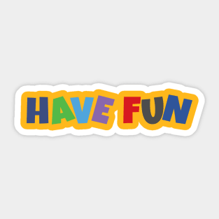 Have fun Sticker